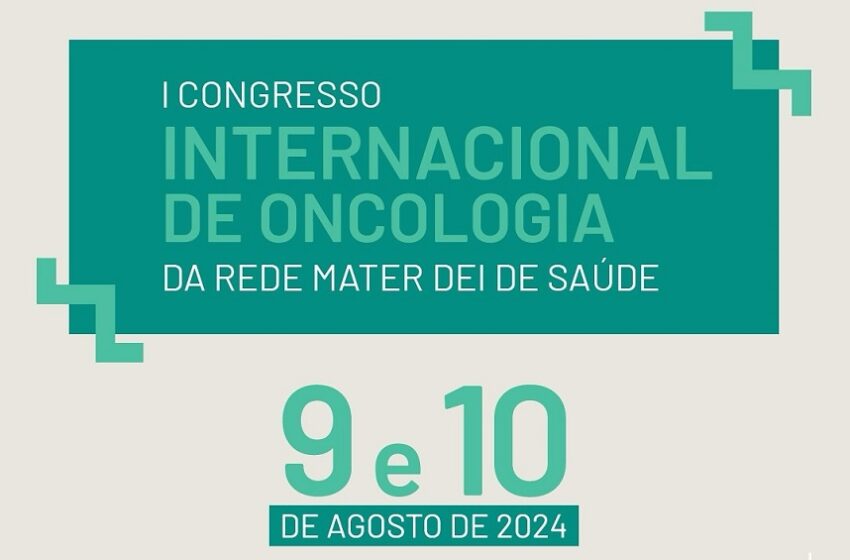  Rede Mater Dei promove Congresso Internacional de Oncologia