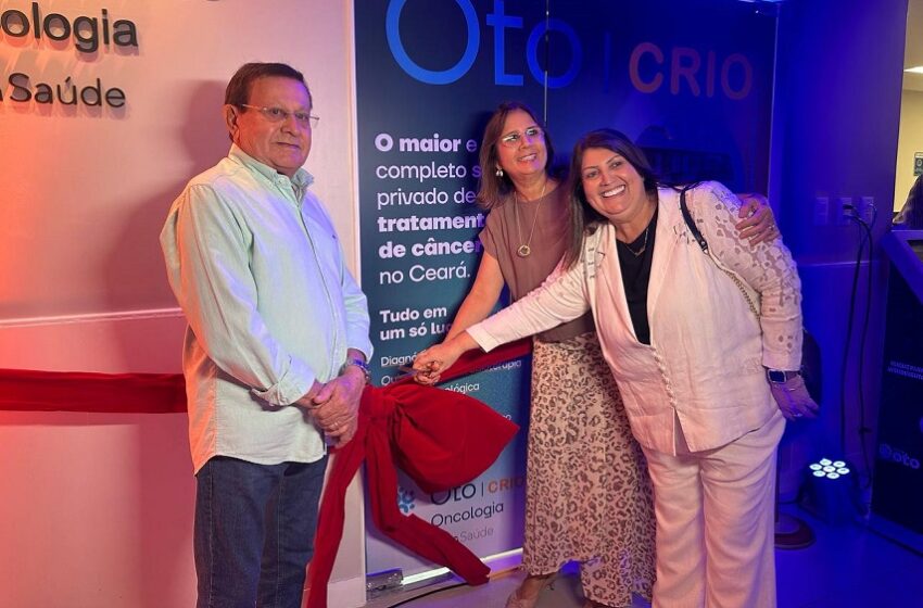  Hospital Oto Aldeota inaugura núcleo de oncologia com o CRIO